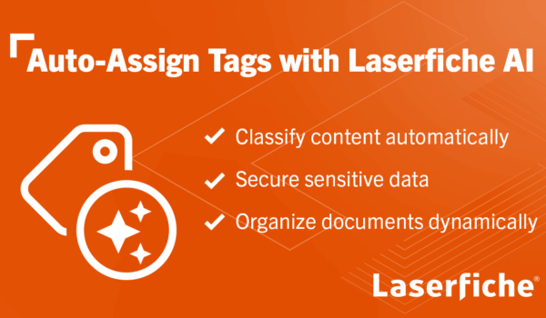 Auto Assign Tags with Laserfiche AI. Classify content automatically. Secure sensitive data.
